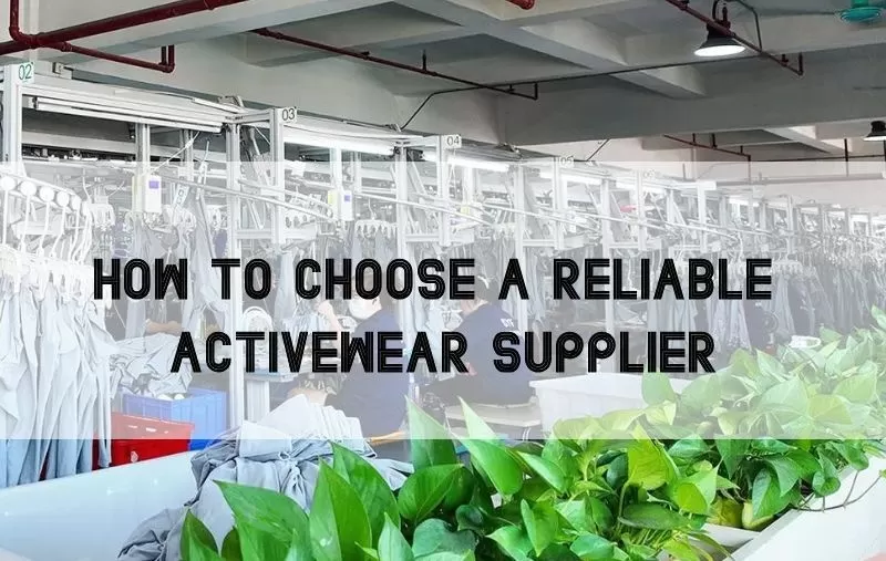 How to Choose a Reliable Activewear Supplier (Complete Guide)